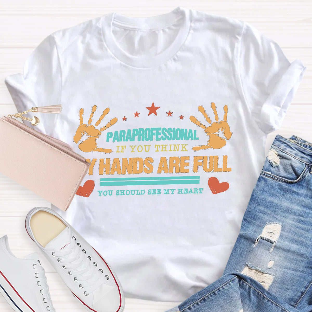 Paraprofessional My Hands Are Full You Should See My Heart T-Shirt