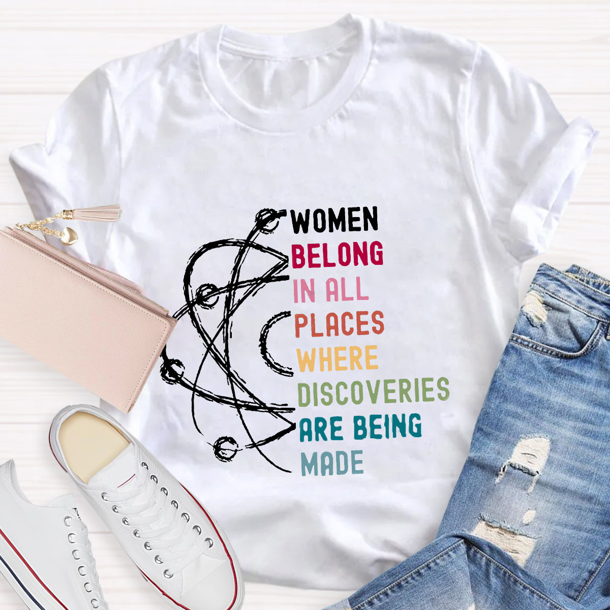 Women Belong In All Places Where Discoveries Are Being Made T-Shirt