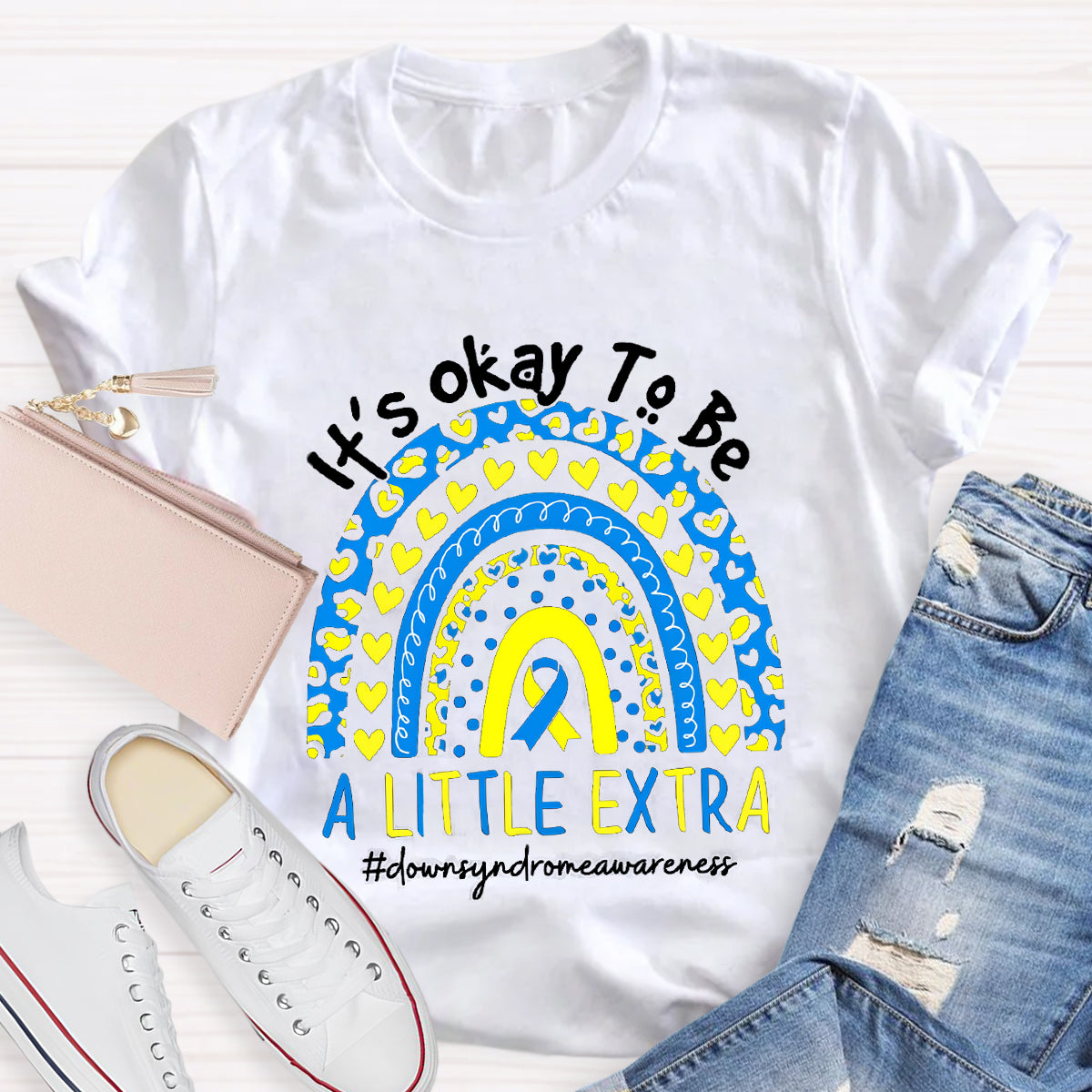 It's Okay To Be A Little Extra Down Syndrome Awareness Rainbow T-Shirt