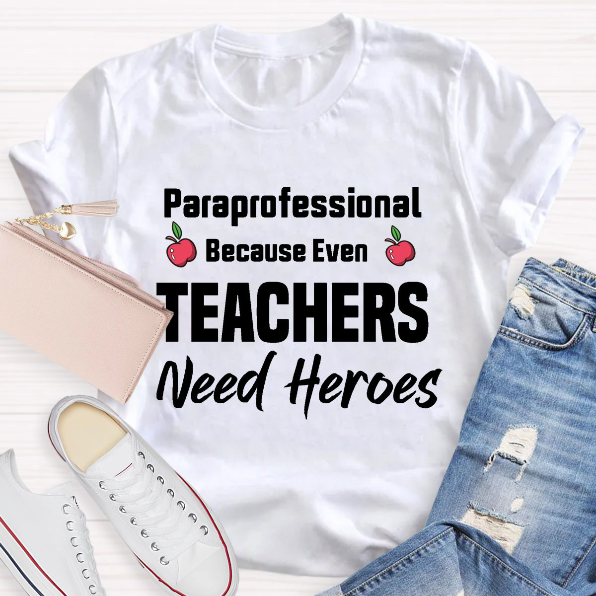 Paraprofessional Because Even Teachers Need Heroes Teacher T-Shirt