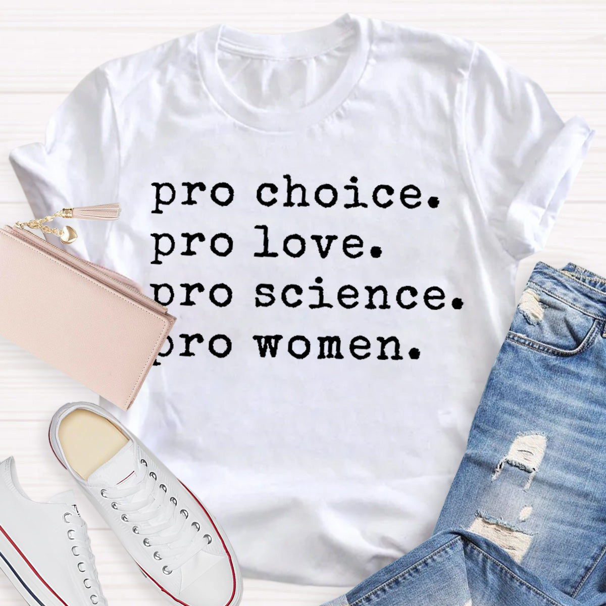 Pro Choice Pro Love Pro Science Pro Woman Teacher T-Shirt