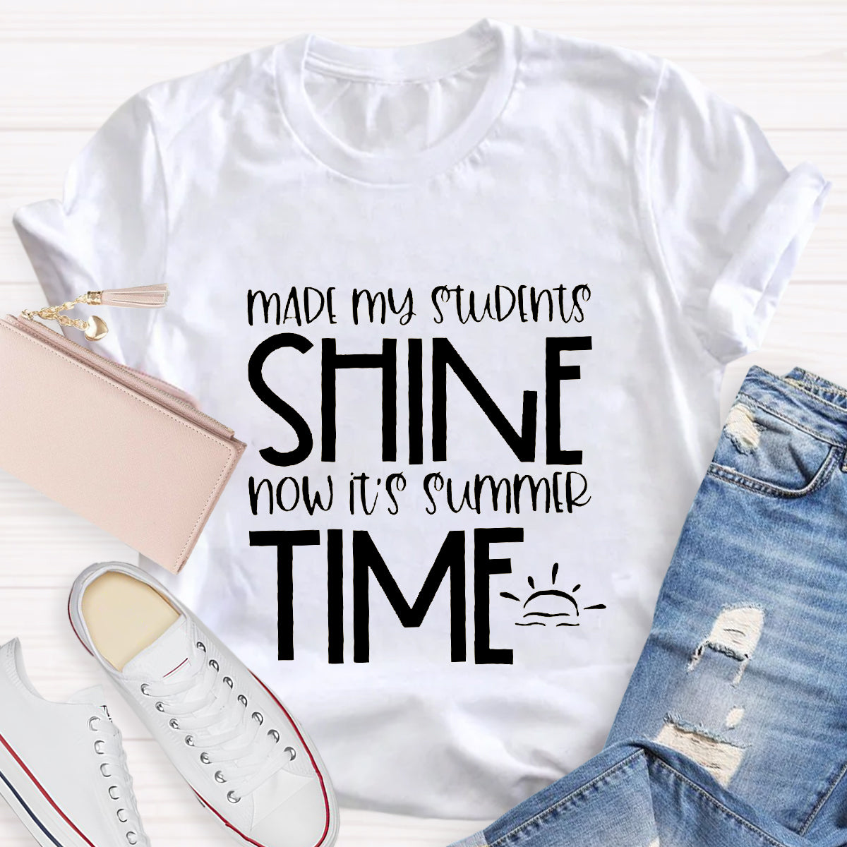 Made My Students Shine Now It's Summer Time Teacher T-Shirt