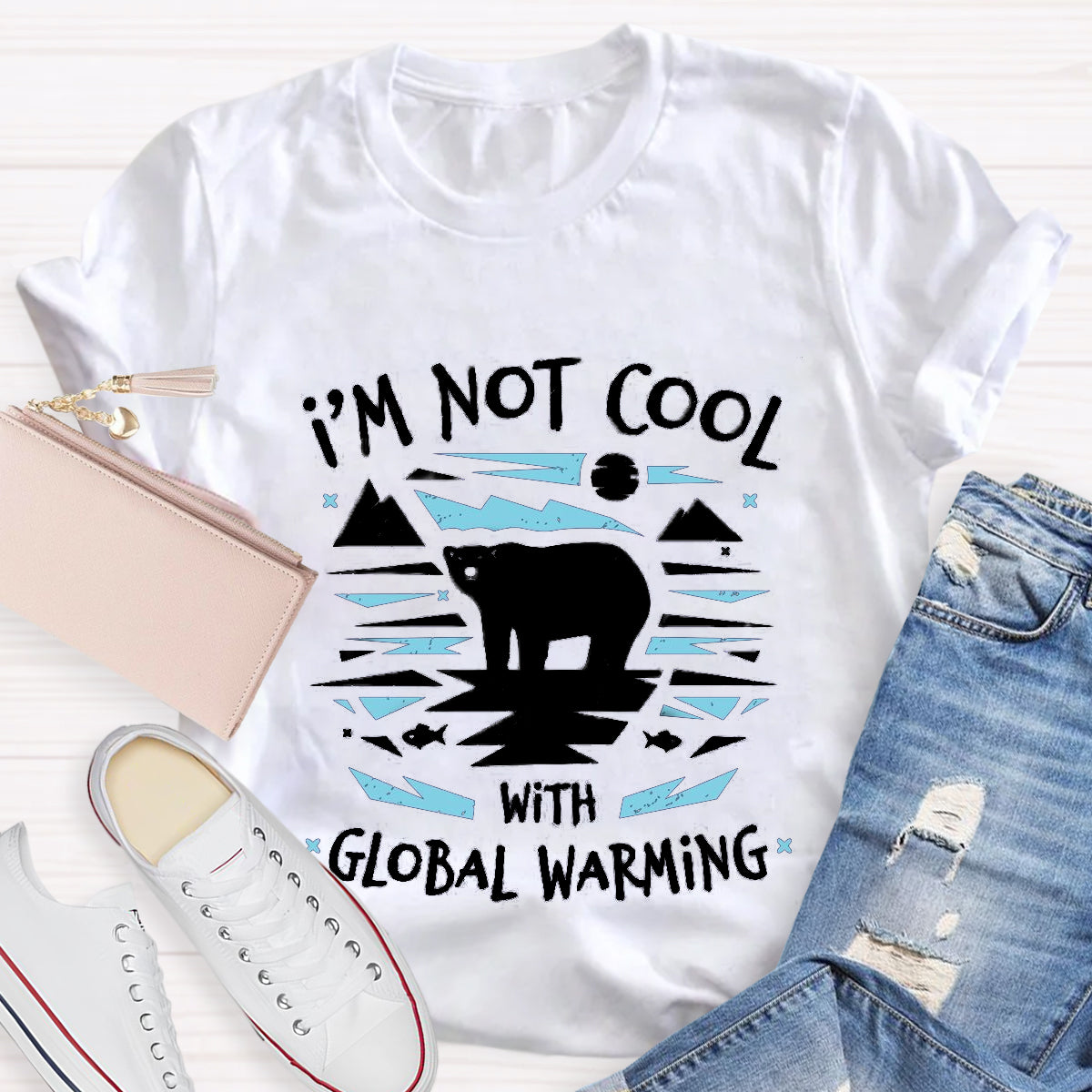 I'm Not Cool With Global Warming Climate Change T-Shirt