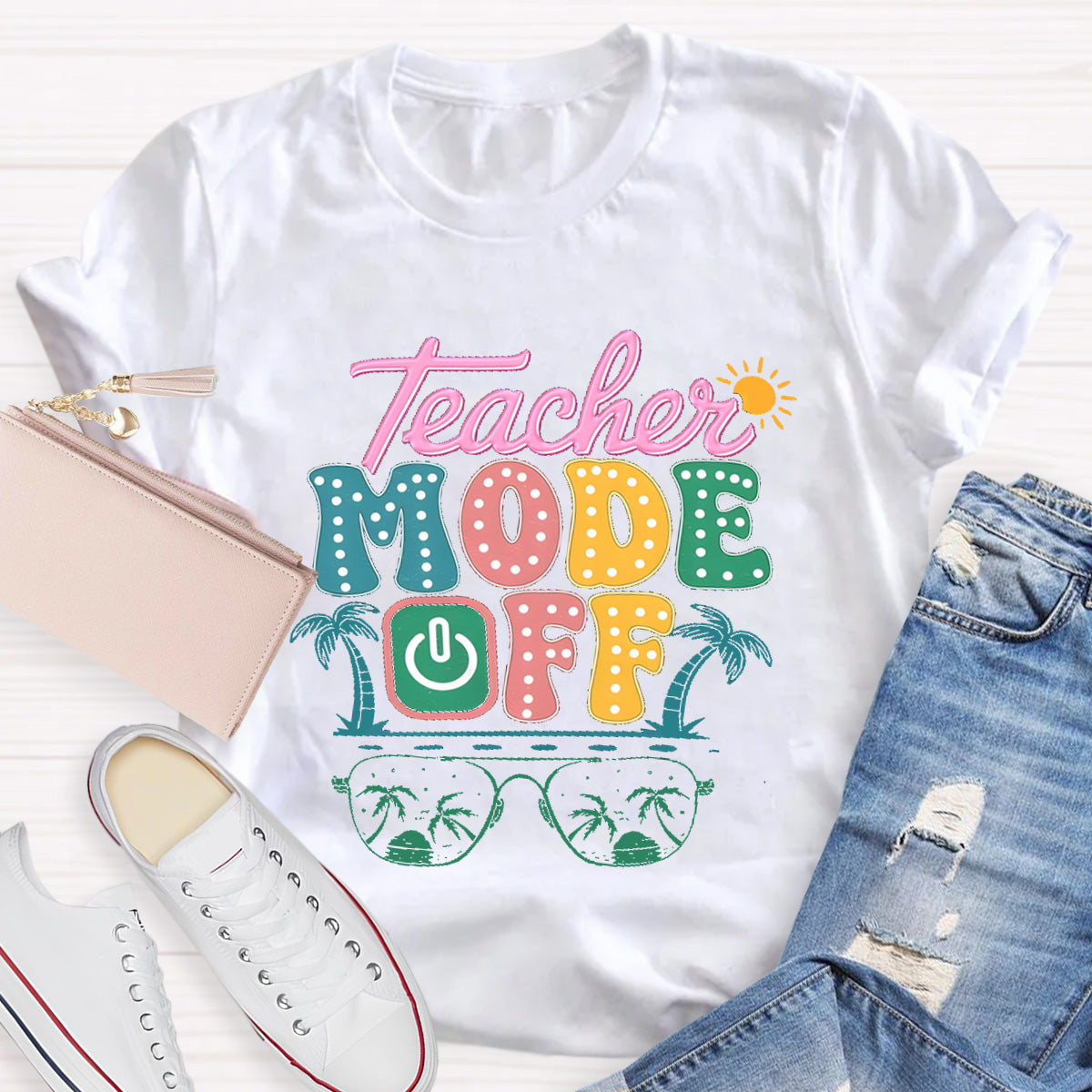 Teacher Mode Off Sunny Teacher T-Shirt