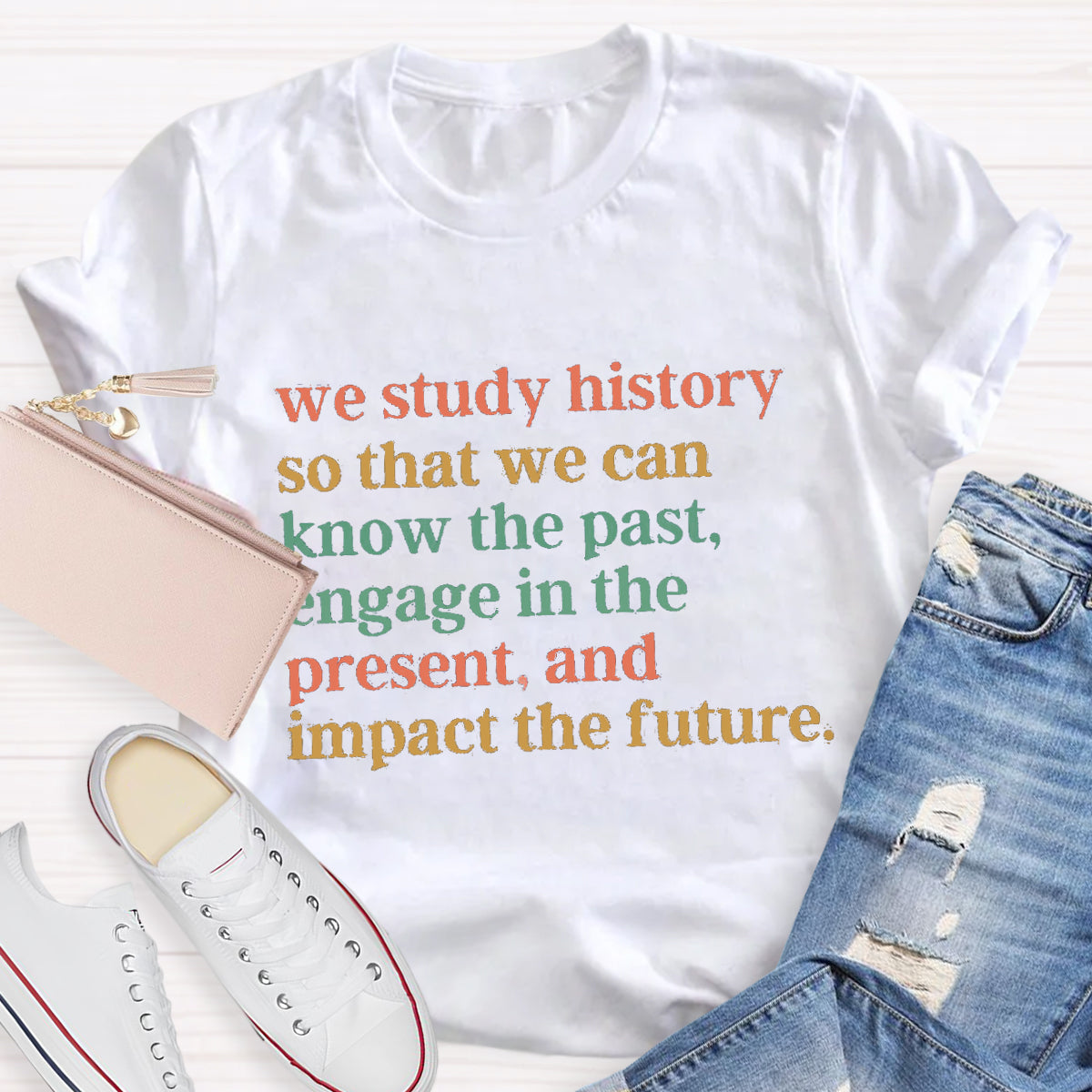 The Reason Why We Study History Teacher T-Shirt
