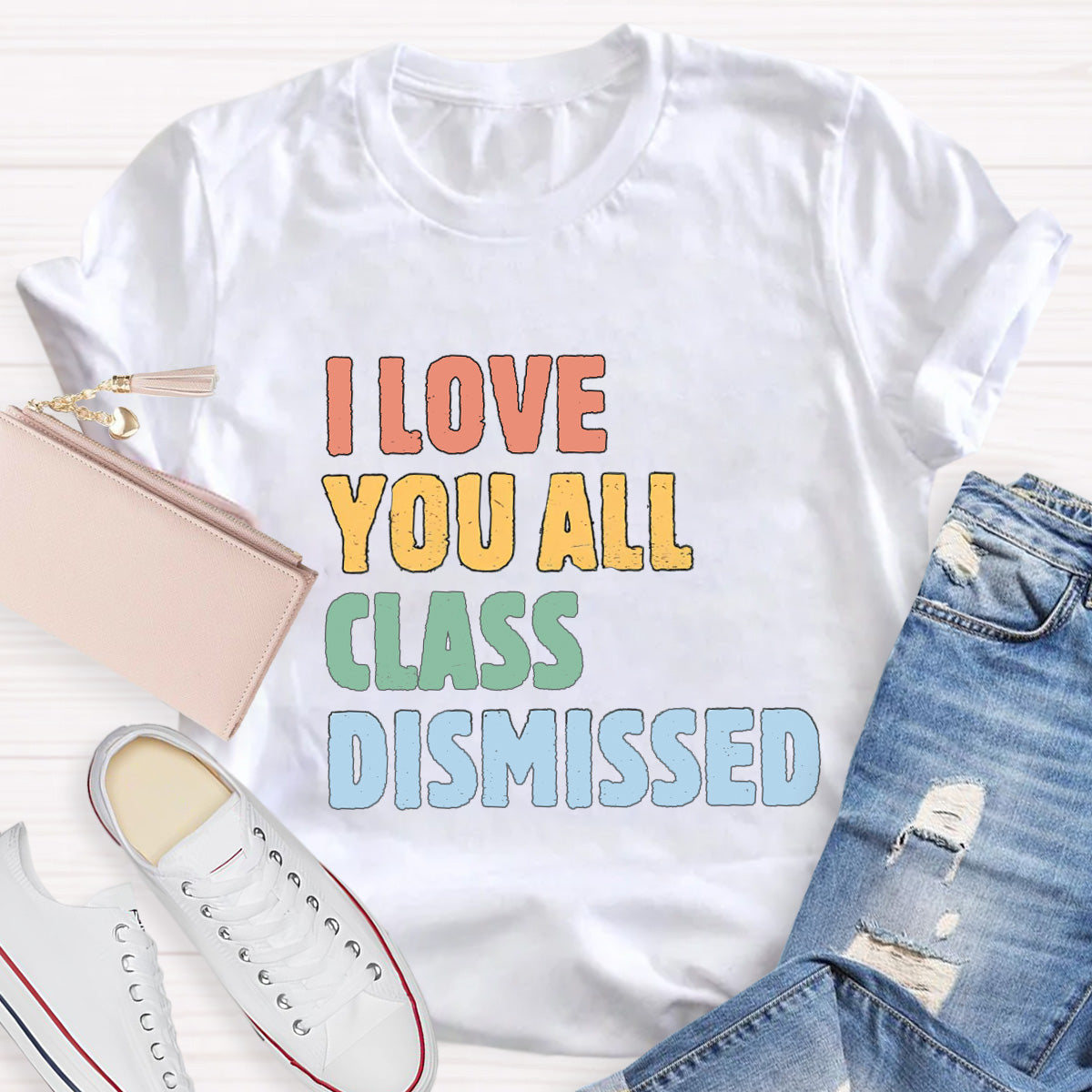 I Love You All Class Dismissed Teacher T-Shirt
