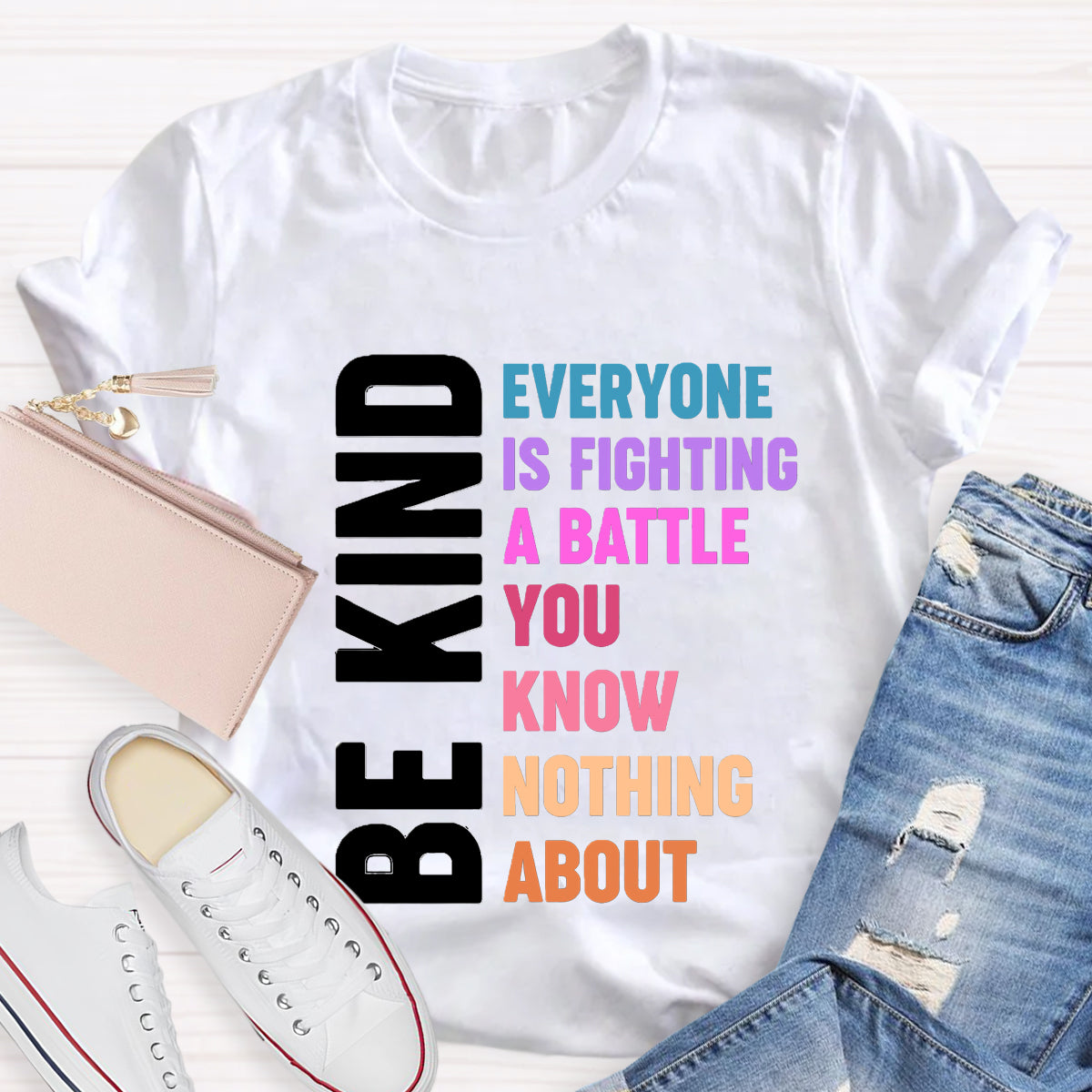 Be Kind Everyone Is Fighting T-Shirt
