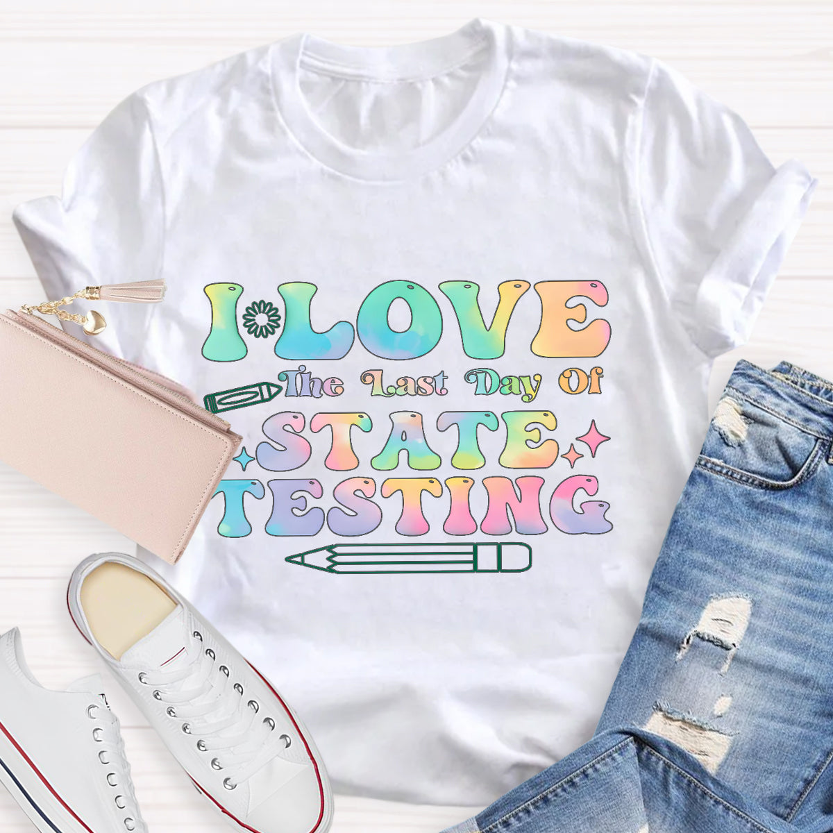 I Love State Testing Last Day Teacher T-Shirt
