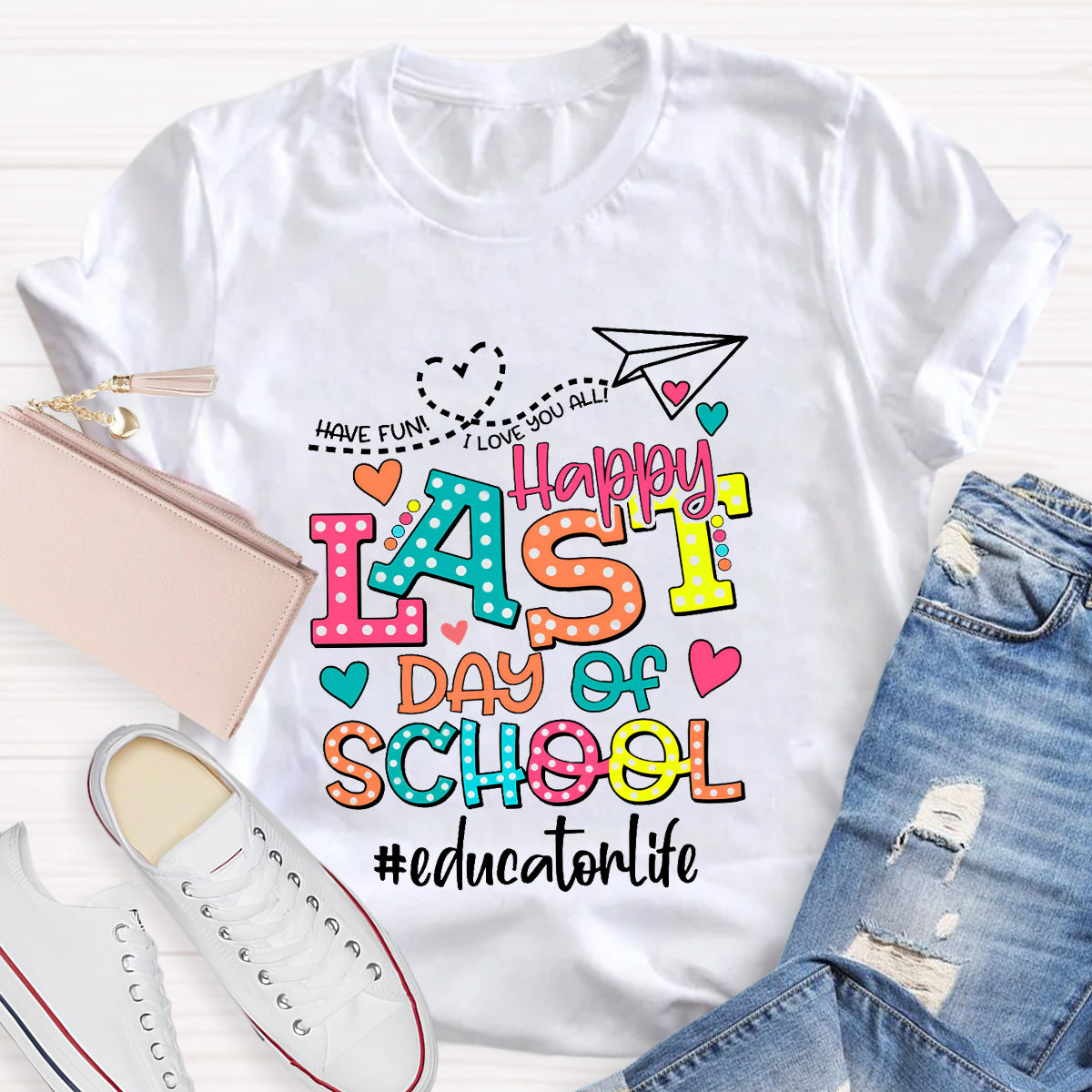 Personalized Your Name Or Text Love You All Happy Last Day Of School Teacher T-Shirt