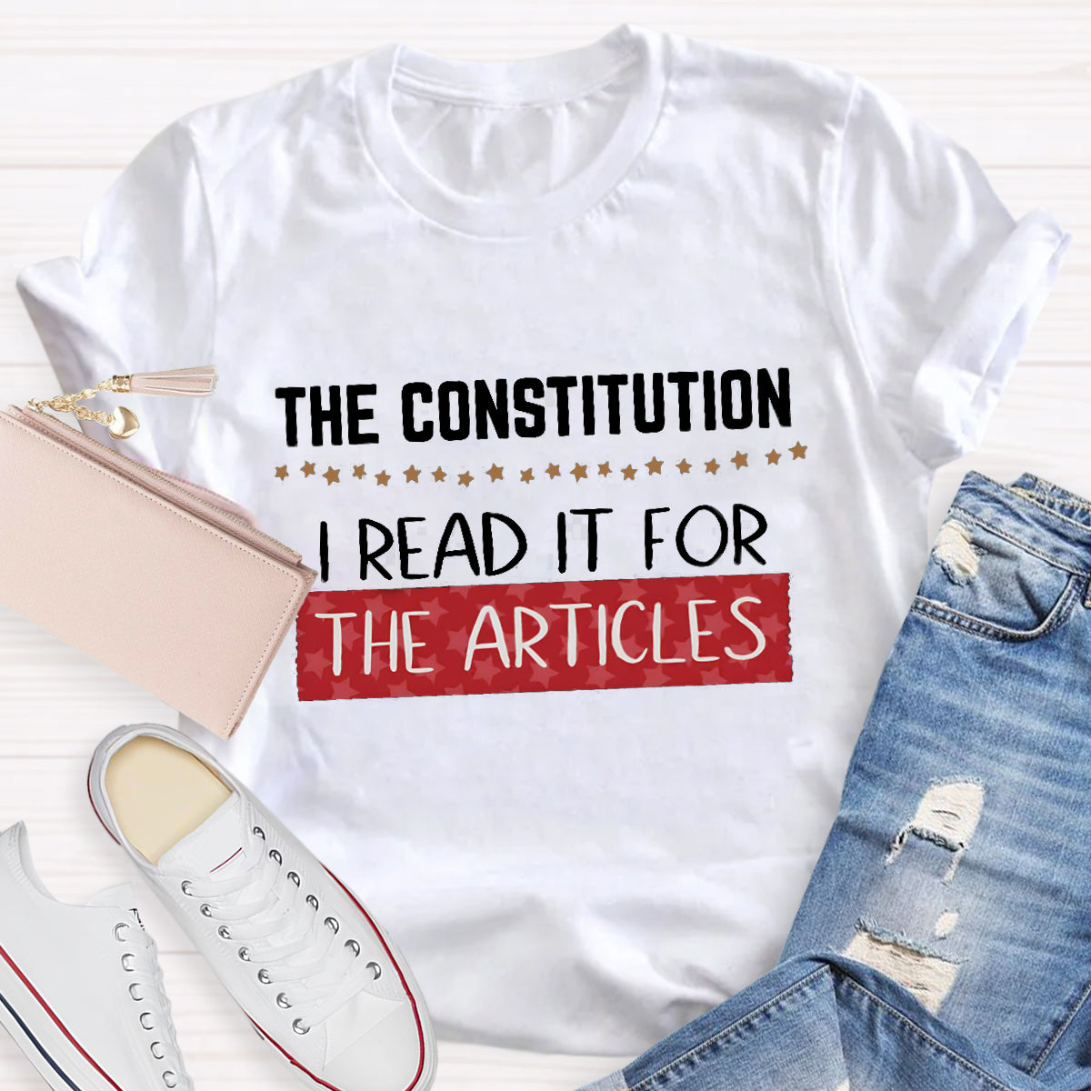 The Constitution I Read It For The Articles Teacher T-Shirt