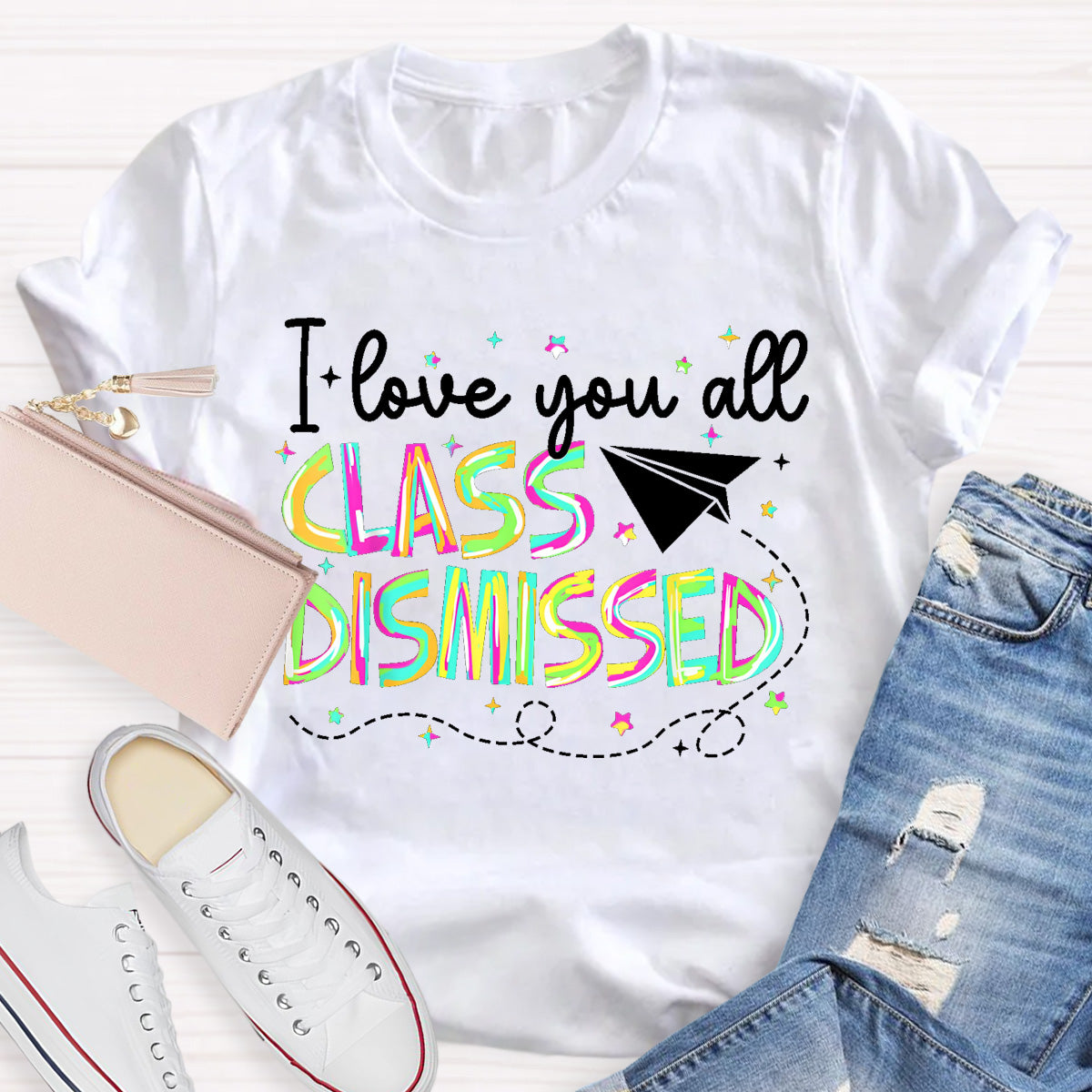 I Love You All Class Dismissed Teacher T-Shirt