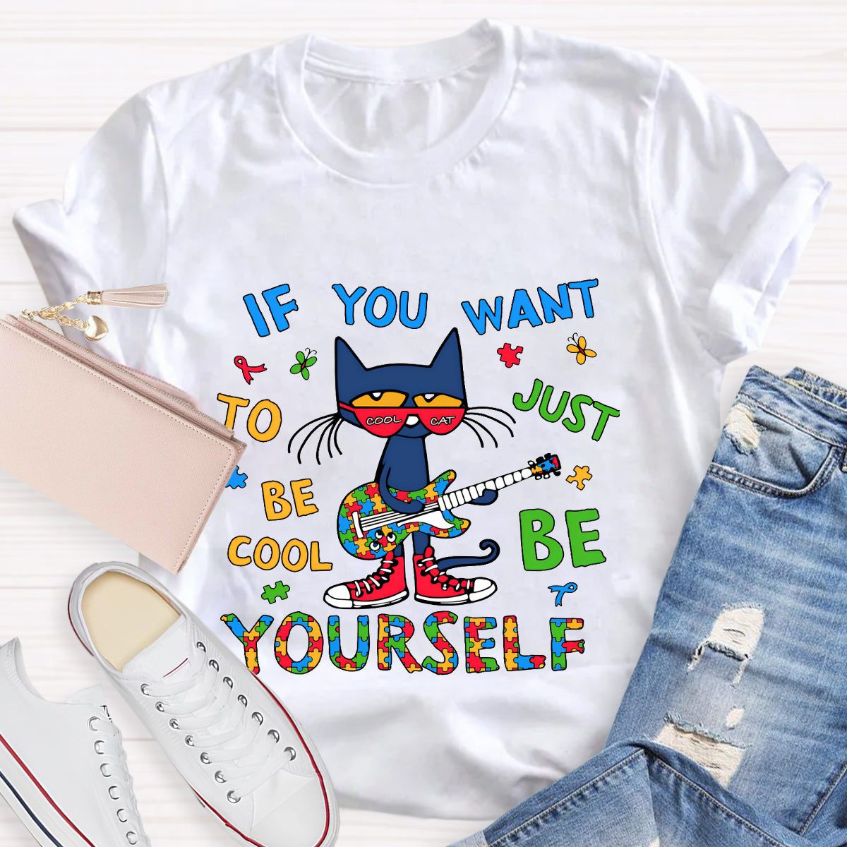If You Want To Be Cool Just Be Yourself T-Shirt