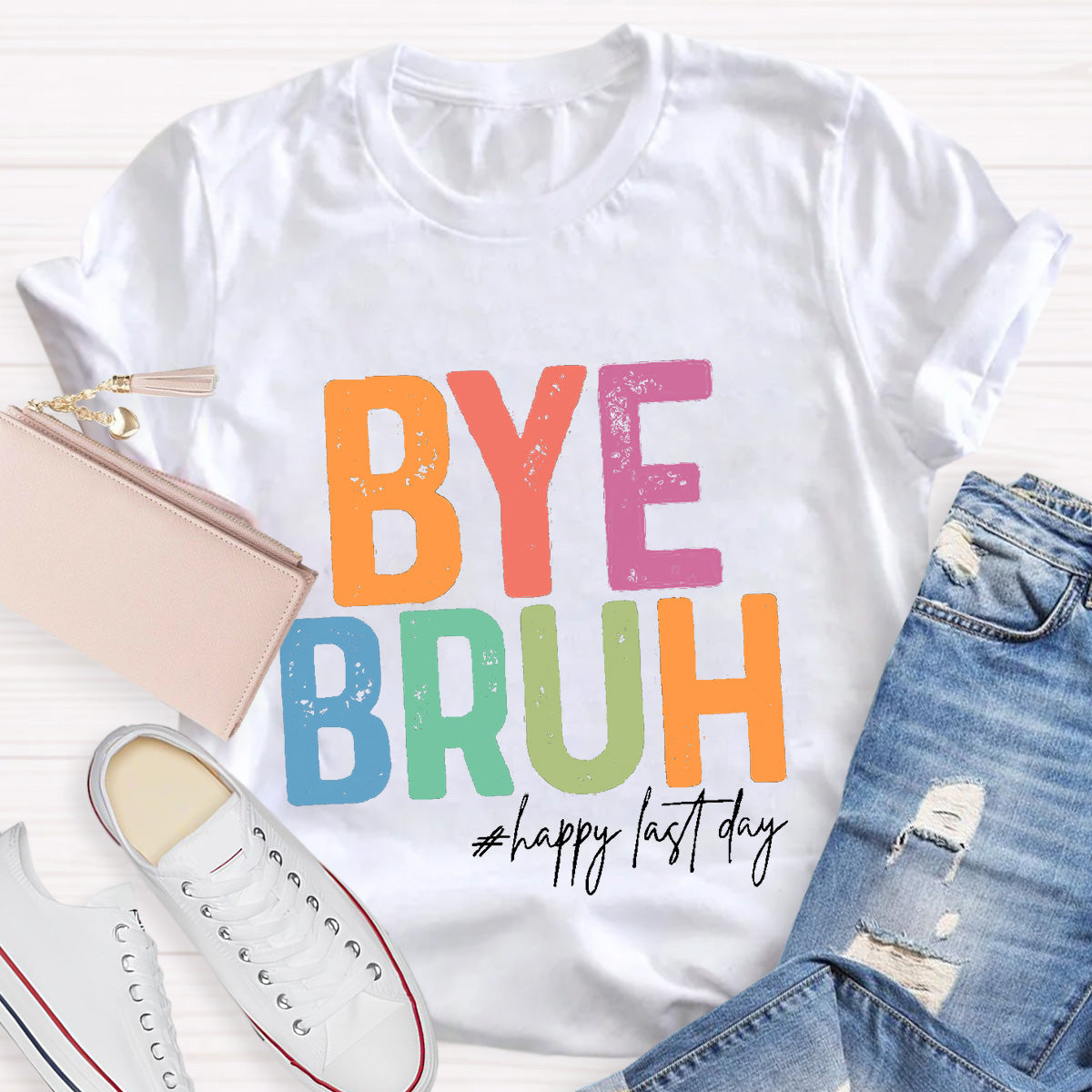 Bye Bruh Happy Last Day Teacher T-Shirt