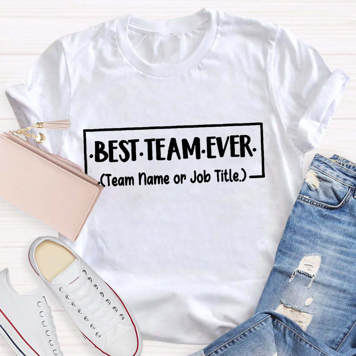 Personalized Team Name Or Job Title Best Team Ever Teacher T-Shirt