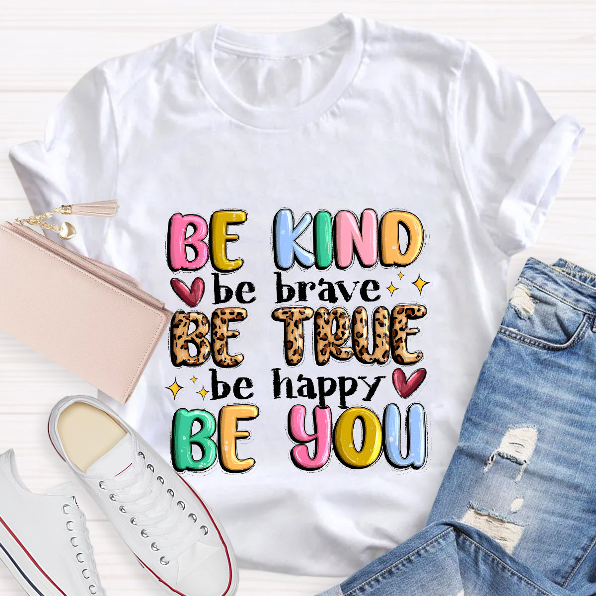 Be Kind Be Brave Be True Be Happy Be You T-Shirt