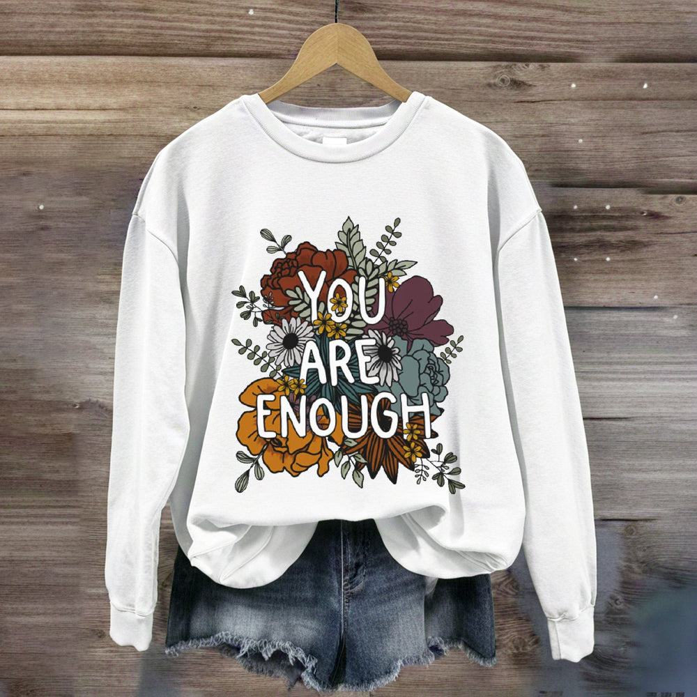 You Are Enough Floral Printed Sweatshirt