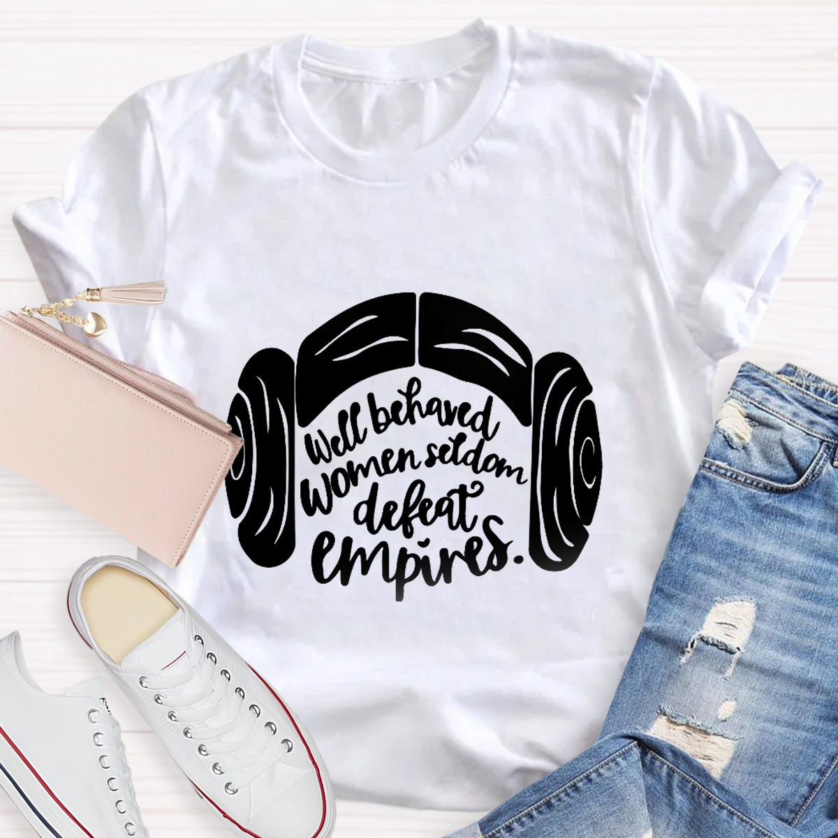 Well Behaved Women Seldom Defeat Empires Teacher T-Shirt