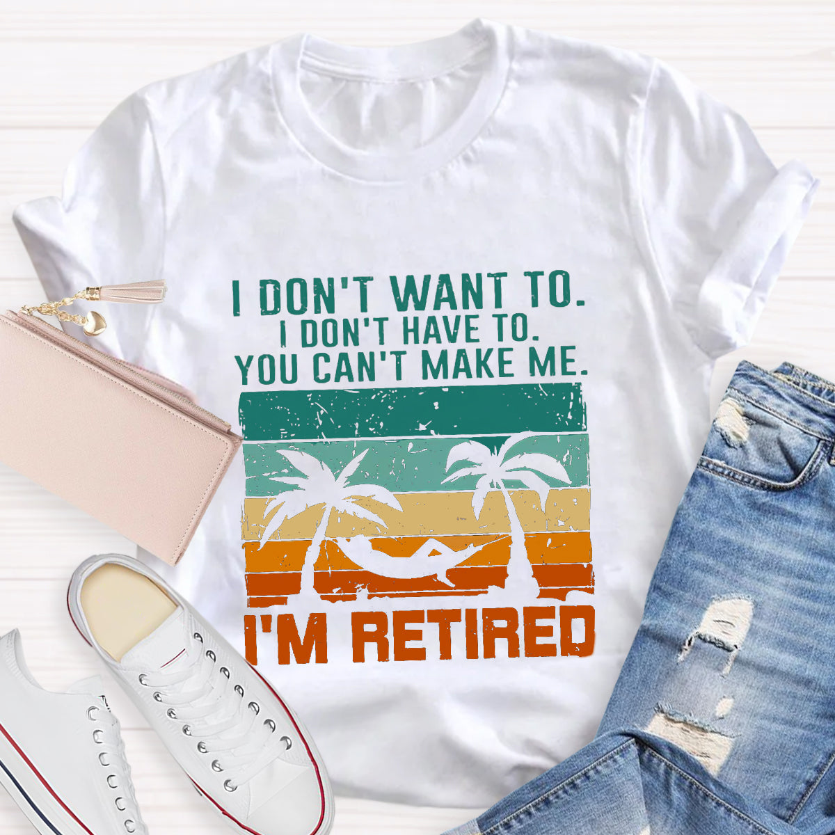 I Don't Want To I'm Retired Teacher T-Shirt