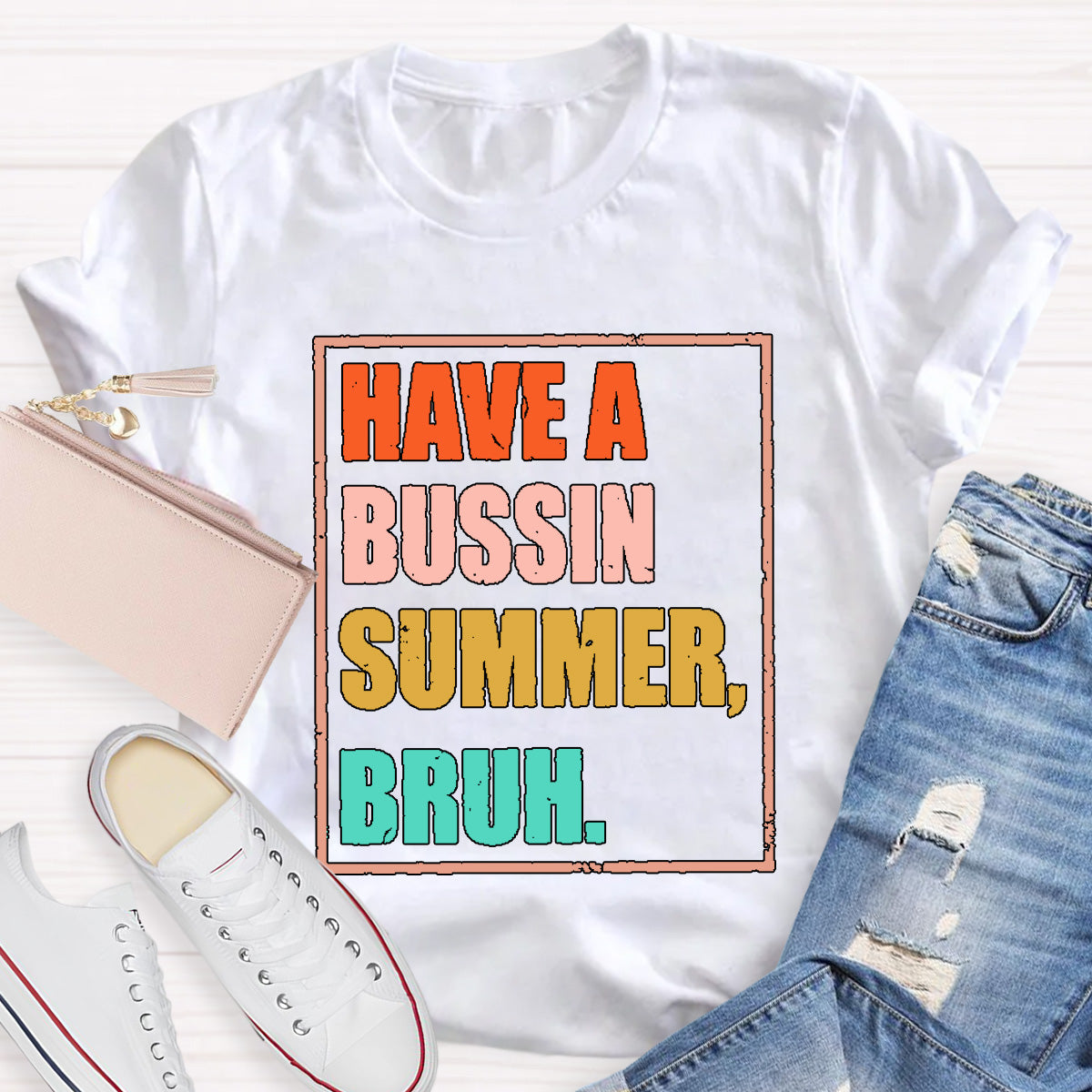 Have A Bussin Summer Bruh Teacher T-Shirt