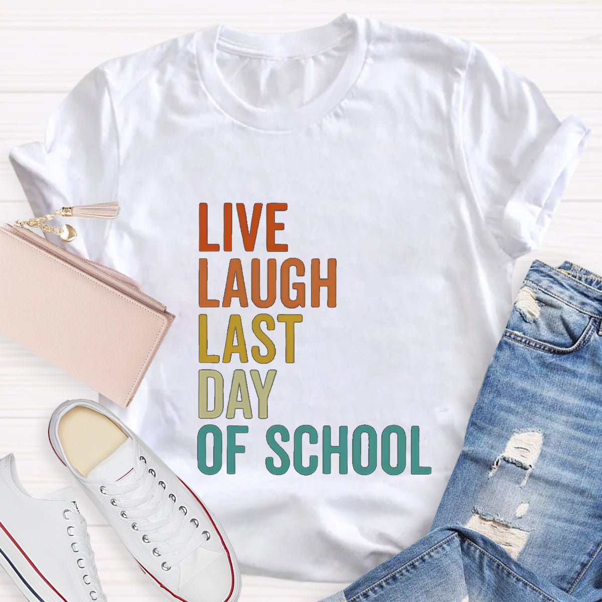 Live Laugh Last Day Of School Teacher T-Shirt