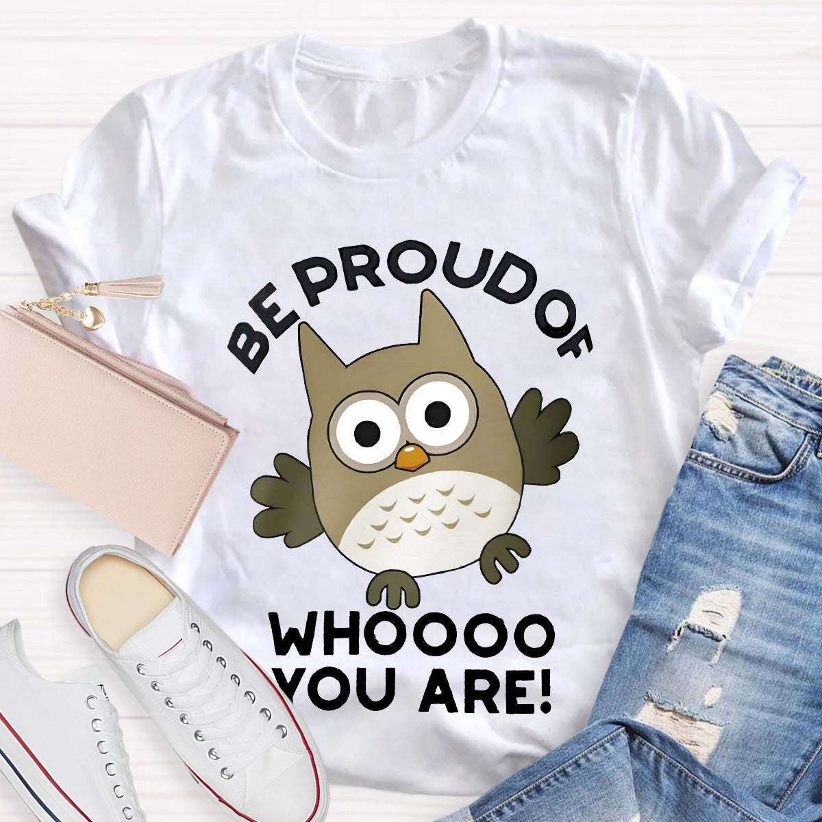 Be Proud Of Who You Are Teacher T-Shirt