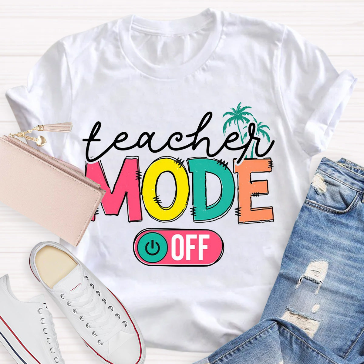 Teachers Mode Off Teacher T-Shirt
