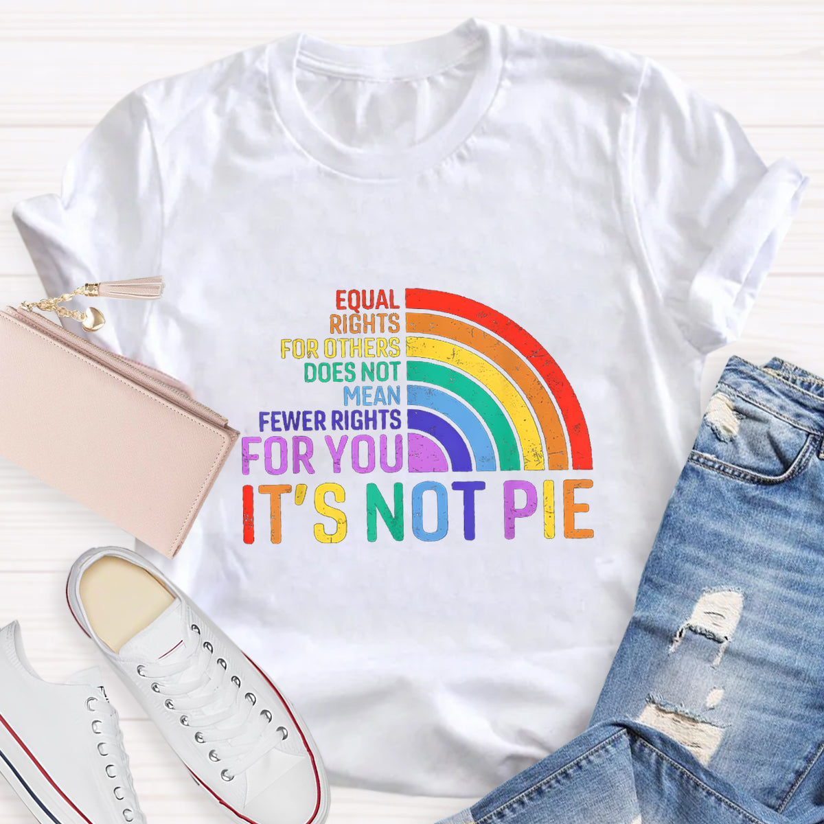 It's Not Pie Shirt, Equal Rights for Others Does Not Mean Fewer Rights for You T-Shirt