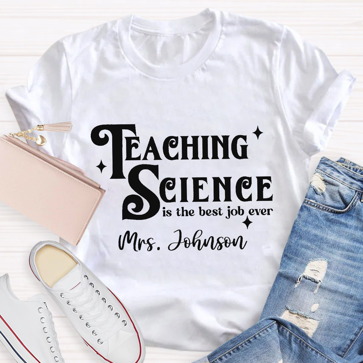 Personalized Name Teaching Science Is The Job Ever Teacher T-Shirt