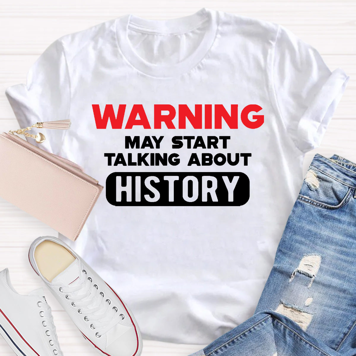 Warning May Start Talking About History Teacher T-Shirt