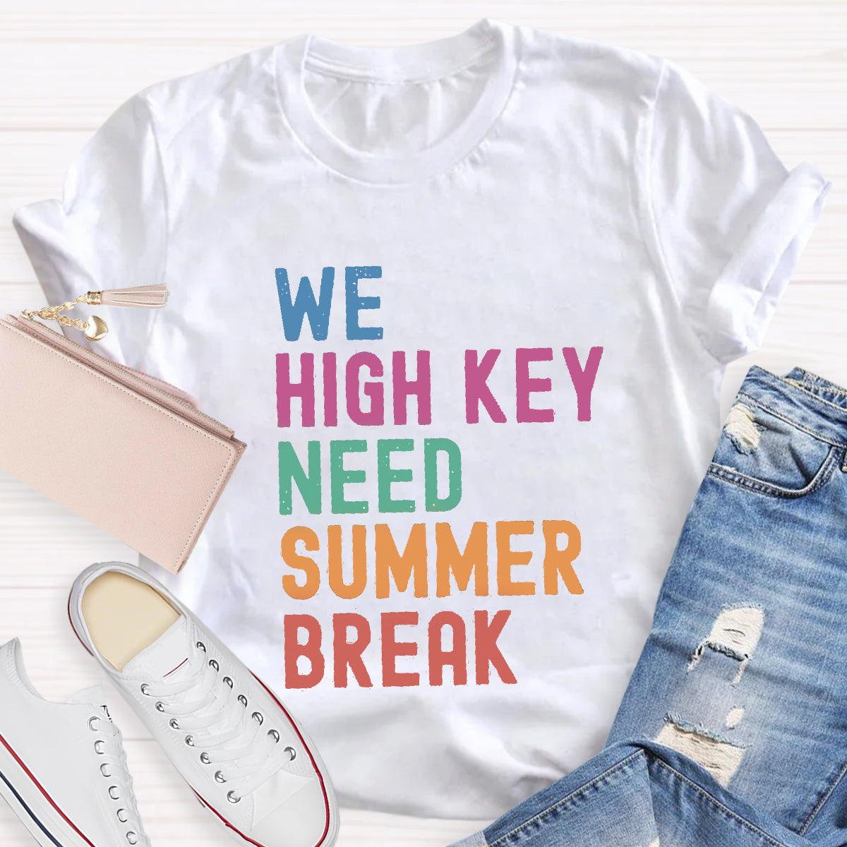 We High Key Need Summer Break Teacher T-Shirt