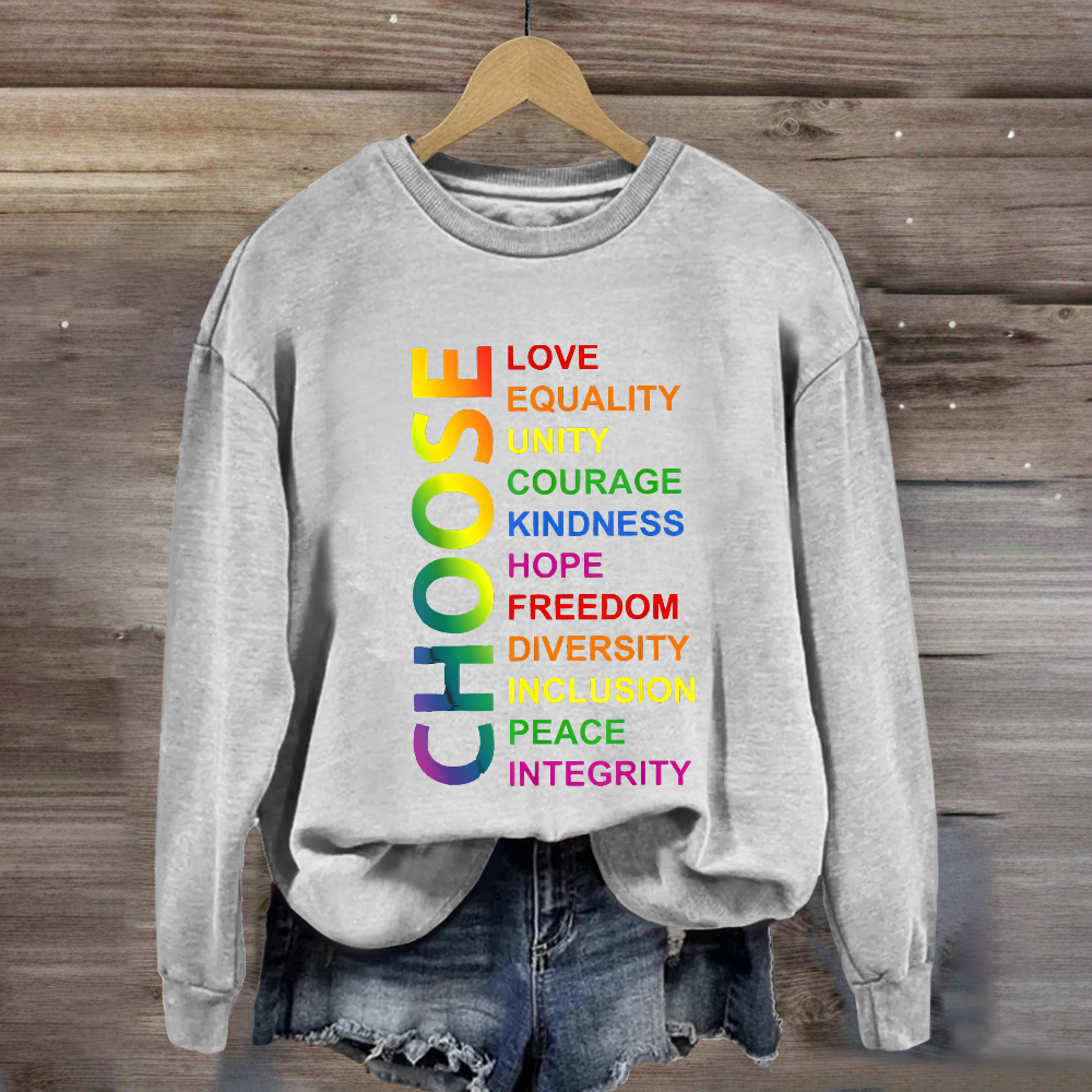 Choose Love Equality Unity Sweatshirt
