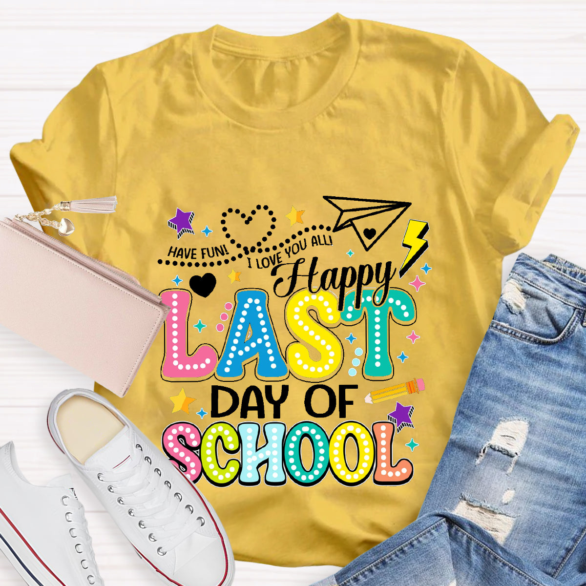 Have Fun Happy Last Day Of School Teacher T-Shirt