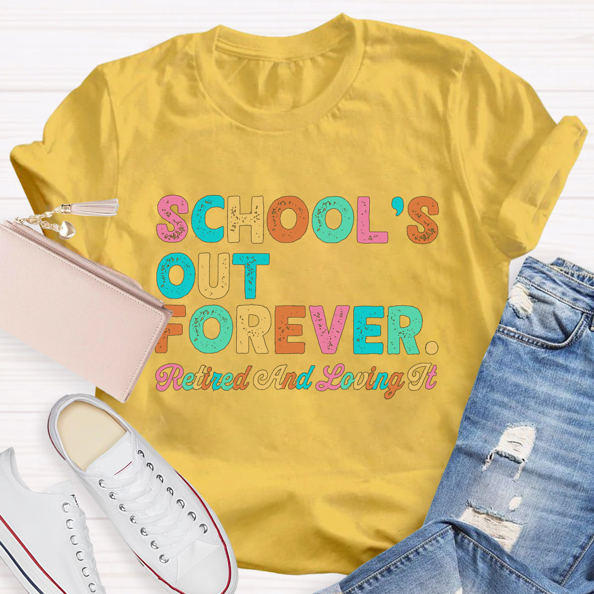 School's Out Forever Retired And Loving It T-Shirt