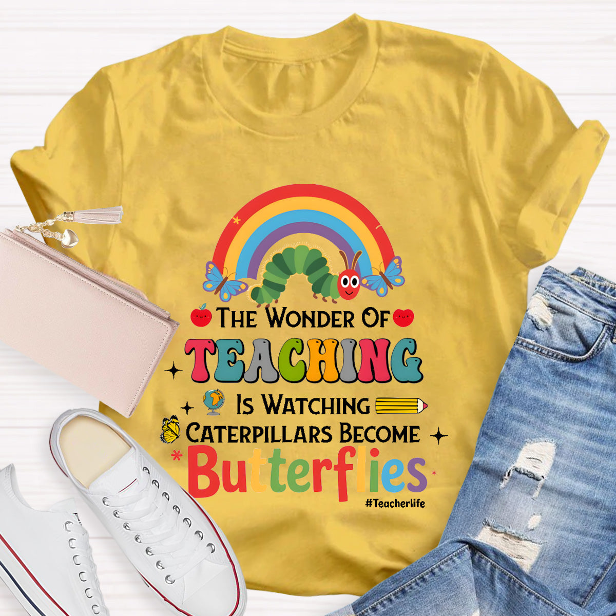 The Wonder Of Teaching Is Watching Caterpillars Become Butterflies Teacherlife T-Shirt