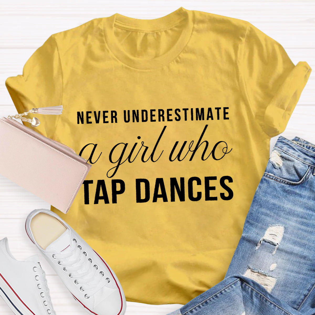 Never Underestimate A Girl Who tap Dance Teacher T-Shirt