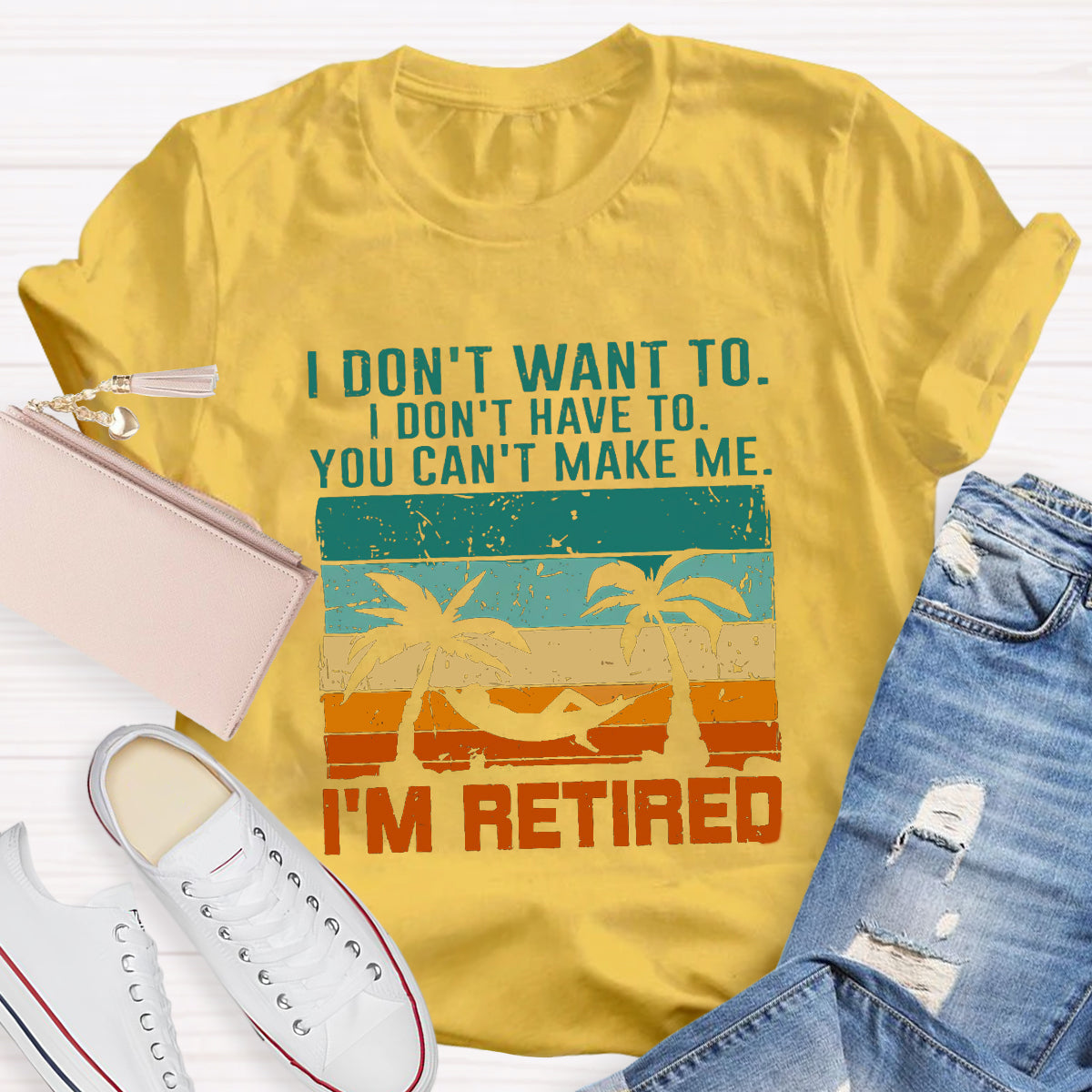 I Don't Want To I'm Retired Teacher T-Shirt