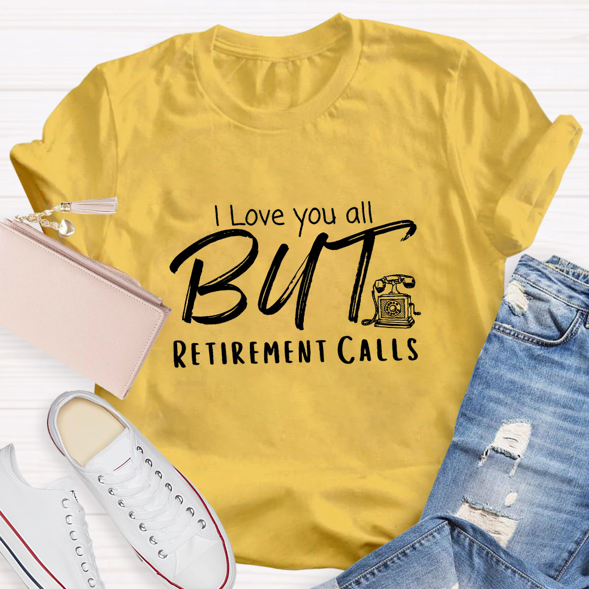 I Love You All But Retirement Calls Teacher T-Shirt