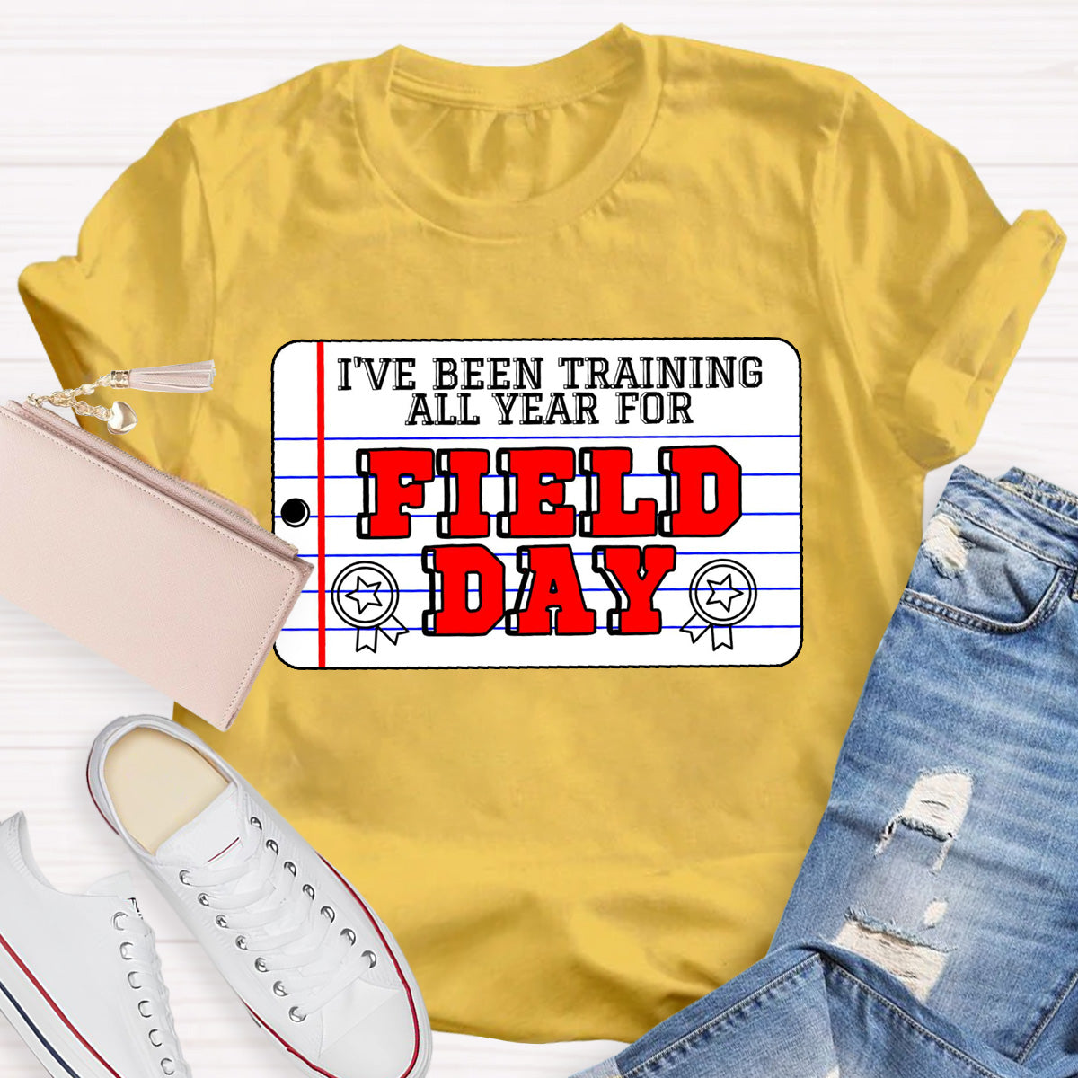 I've Been Training All Year For Field Day Teacher T-Shirt