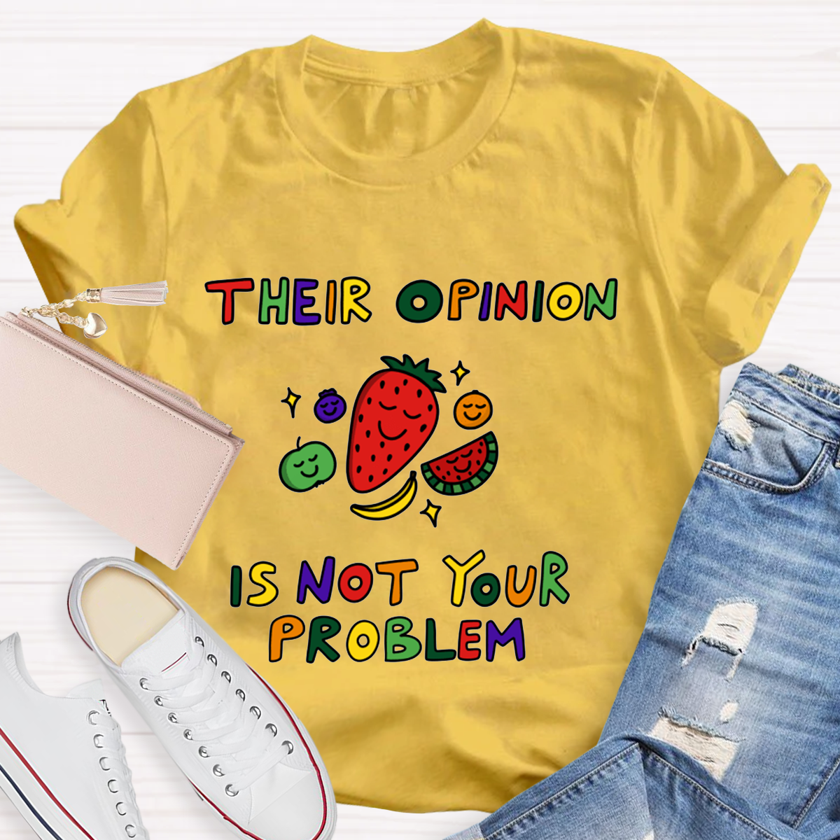 Their Opinion Is Not Your Problem T-Shirt