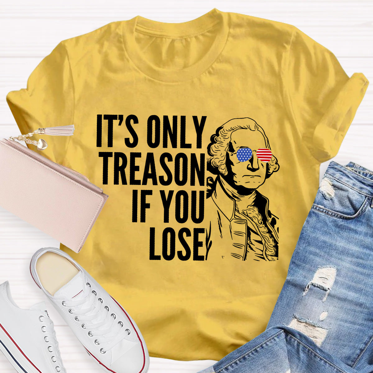 It's Only Treason If You Lose Teacher T-Shirt