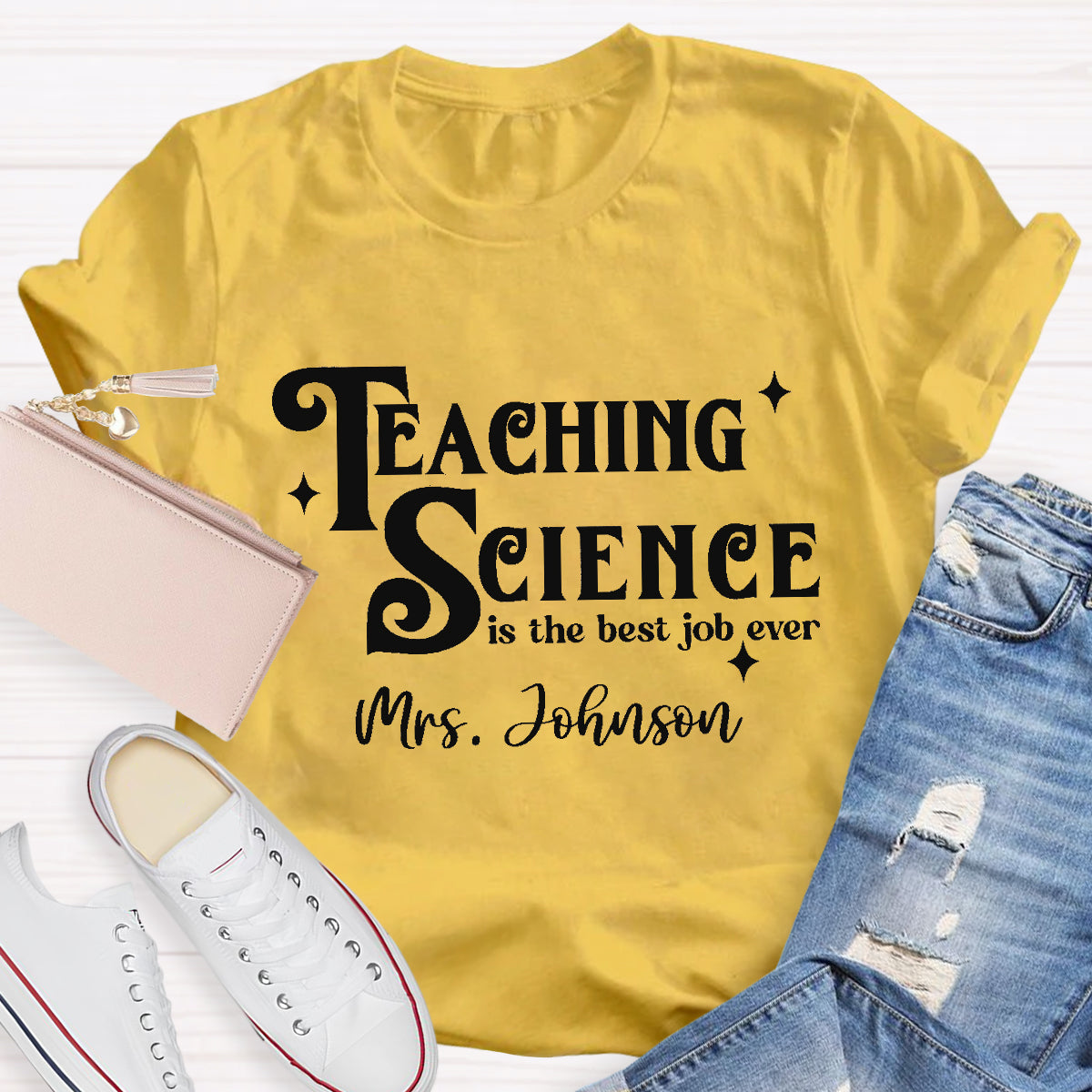 Personalized Name Teaching Science Is The Job Ever Teacher T-Shirt