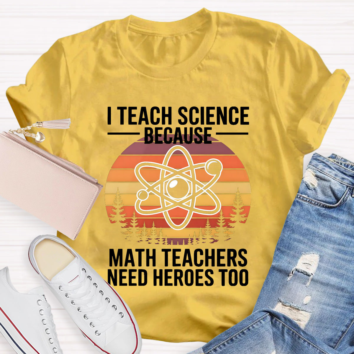 I Teach Science Because Math Teacher Need Hero T-Shirt