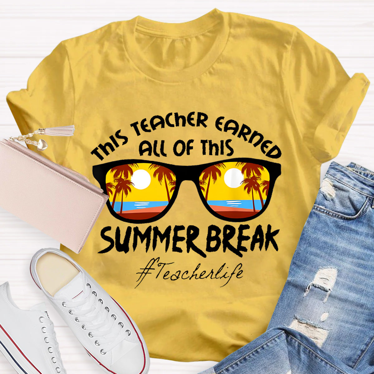 This Teacher Earned All Of This Summer Break Teacher Life T-Shirt