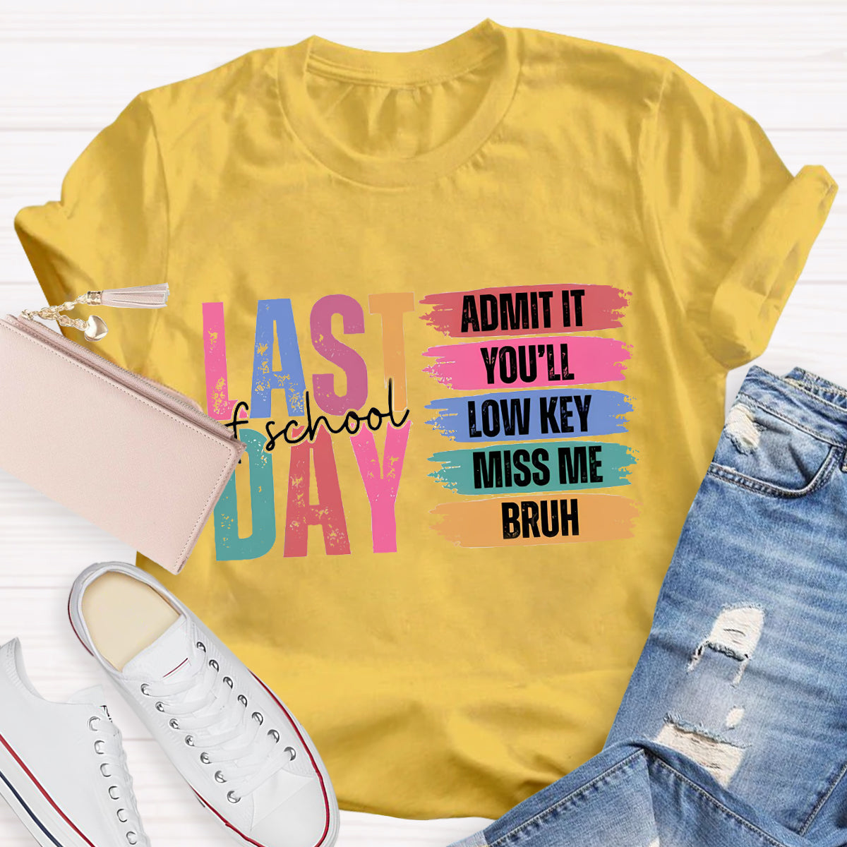 Last Of School Admit It  Teacher T-Shirt