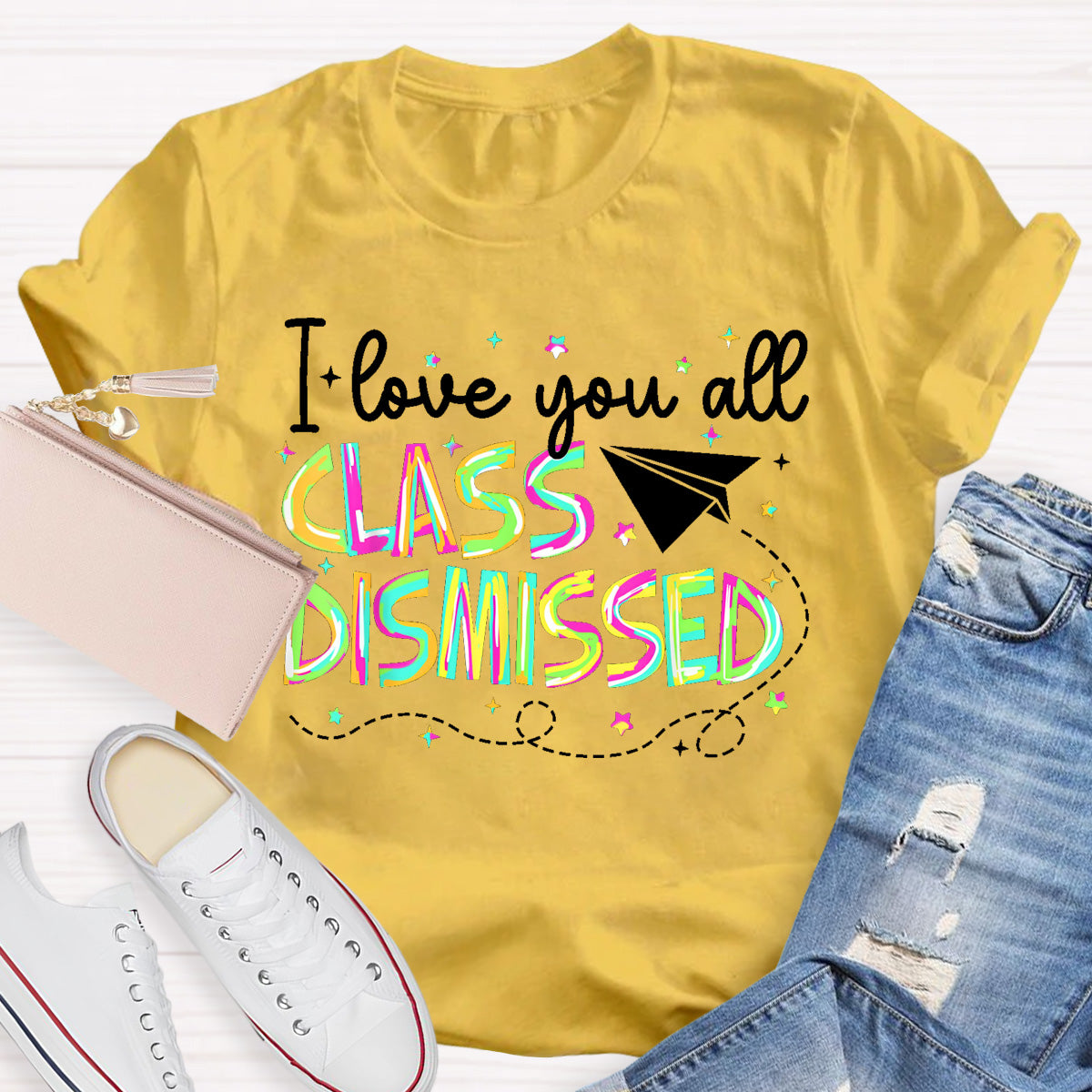 I Love You All Class Dismissed Teacher T-Shirt