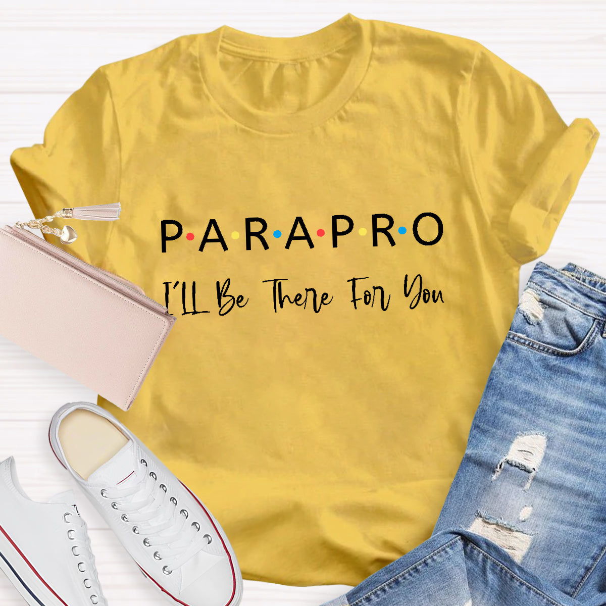 Parapro I'll Be There For You Teacher T-Shirt
