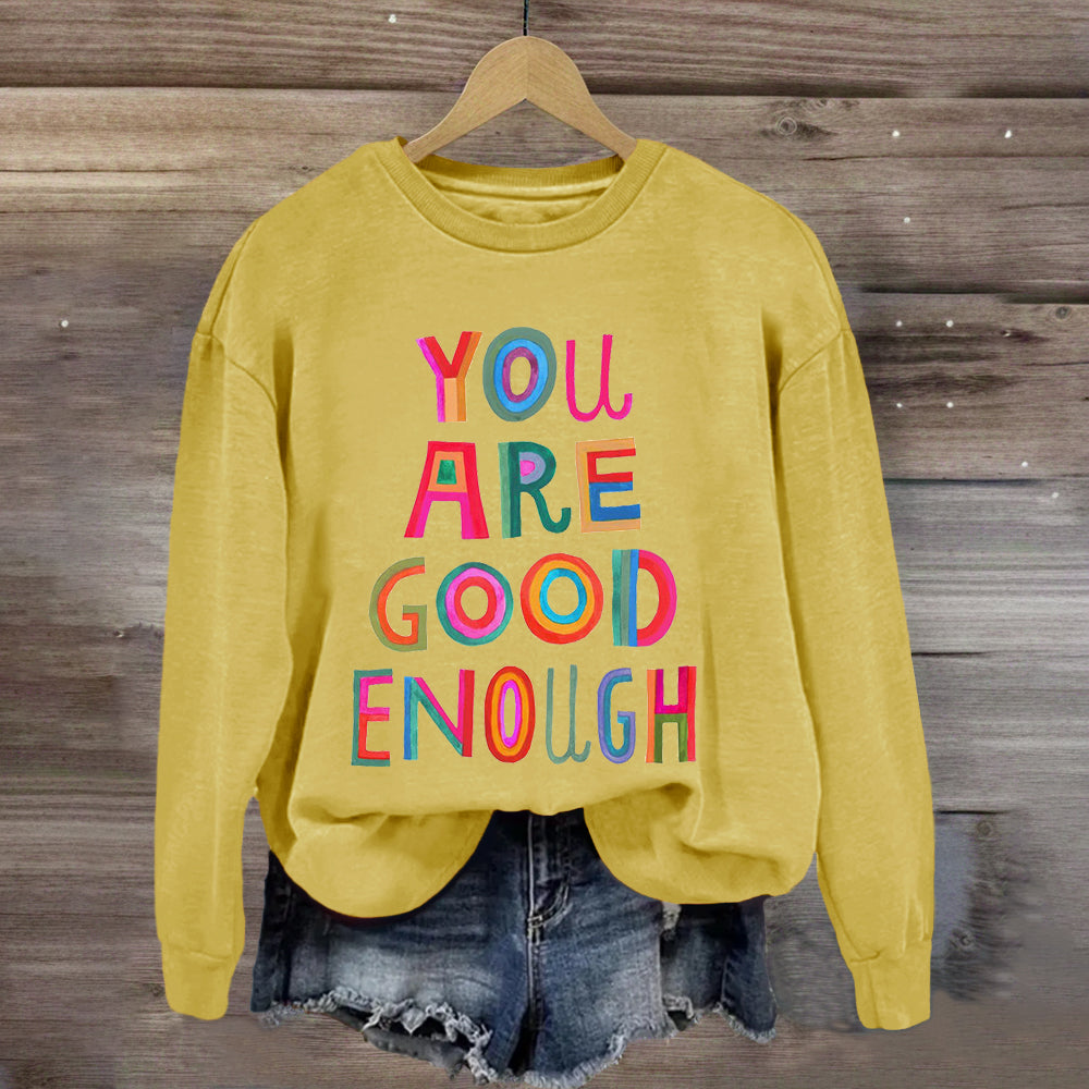 You Are Good Enough Sweatshirt
