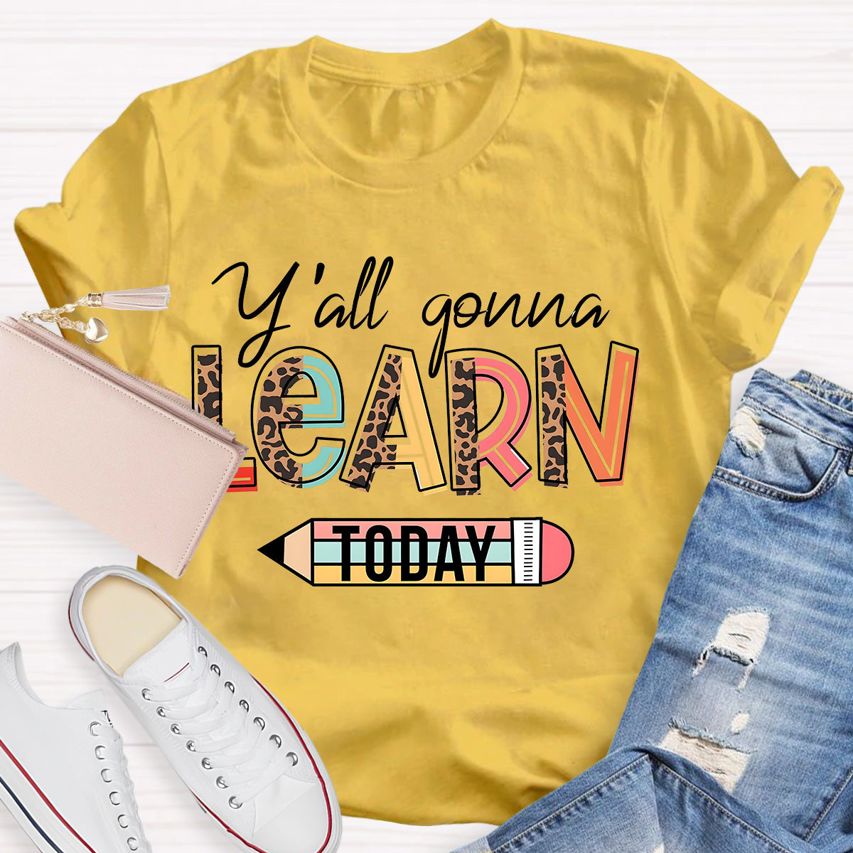 Y'all Gonna Learn Today Teacher T-Shirt