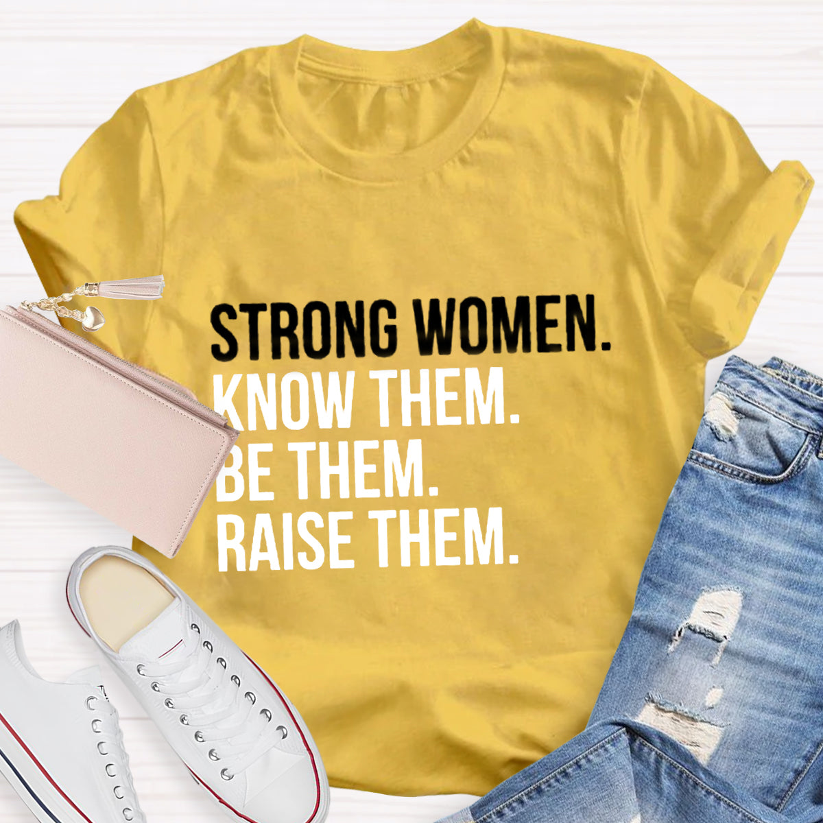 Strong Women Know Them Be Them T-Shirt