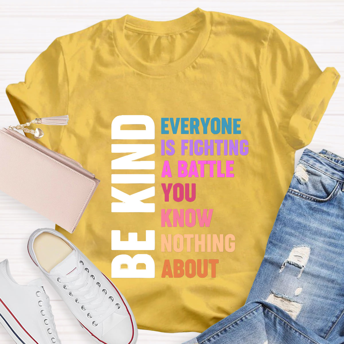 Be Kind Everyone Is Fighting T-Shirt